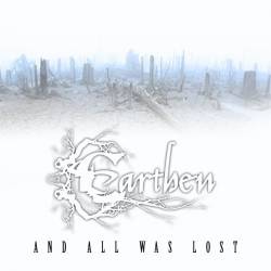 Earthen : And All Was Lost